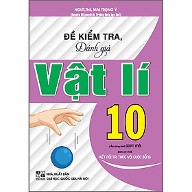 Đề Kiểm Tra Đánh Giá Vật Lí 10 (Bám Sát SGK Kết Nối Tri Thức Với Cuộc Sống)