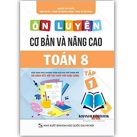 Sách - Ôn luyện cơ bản và nâng cao Toán 8 Tập 1 (Bám sát SGK Kết Nối)