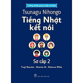 Tsunagu Nihongo - Tiếng Nhật Kết Nối Sơ Cấp 2 - Bản Quyền