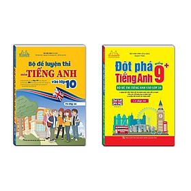 Sách - Bộ Đề Luyện Thi Môn Tiếng Anh Vào Lớp 10 + Đột Phá Tiếng Anh Điểm 9+ - Combo 2 Cuốn - Minh Thắng
