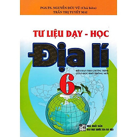Sách - Tư Liệu Dạy Học Địa Lí Lớp 6 - Biên Soạn Theo Chương Trình GDPT Mới - Hồng Ân