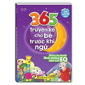 Sách - 365 Truyện Kể Cho Bé Trước Khi Ngủ - Những Câu Chuyện Nuôi Dưỡng Cảm Xúc EQ 2-12 Tuổi - Minh Thắng