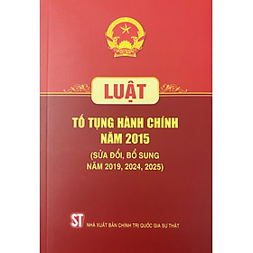 Luật Tố Tụng Hành Chính năm 2015 (Sửa Đổi, Bổ Sung năm 2019, 2024, 2025)