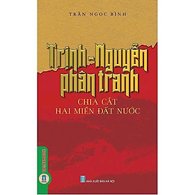 Sách - Trịnh Nguyễn Phân Tranh Chia Cắt Hai Miền Đất Nước - Trần Ngọc Bình - VIETNAMBOOK