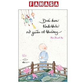 Sách - Đóa Hoa Tỉnh Thức Nở Giữa Vô Thường