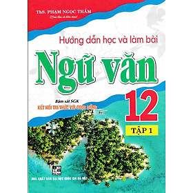 Sách - Combo Hướng Dẫn Học Và Làm Bài Ngữ Văn 12 - Tập 1 + 2 (Bám Sát SGK Kết Nối Tri Thức Với Cuộc Sống)