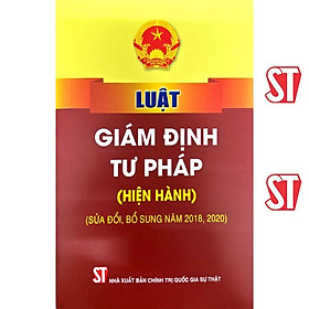 Sách - Luật Giám Định Tư Pháp (Hiện Hành) (Sửa Đổi, Bổ Sung Năm 2018, 2020) - NXB Chính Trị Quốc Gia