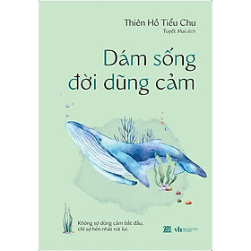 Sách - Dám Sống Đời Dũng Cảm - AZ Việt Nam