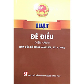 Sách - Luật Đê Điều (Hiện Hành) (Sửa Đổi Bổ Sung Năm 2008, 2018, 2020) - NXB Chính Trị Quốc Gia