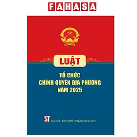 Sách - Luật Tổ Chức Chính Quyền Địa Phương Năm 2025