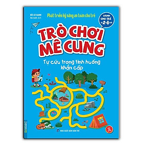 Sách - Trò Chơi Mê Cung - Tự Cứu Trong Tình Huống Khẩn Cấp 2-8 Tuổi - Minh Thắng