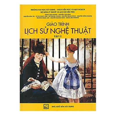 Sách - Giáo Trình Lịch Sử Nghệ Thuật - Tập 2 - NXB Xây Dựng