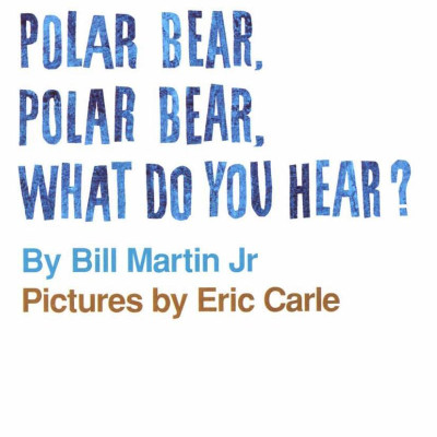 Polar Bear, Polar Bear, What Do You Hear?. by Bill Martin, JR.