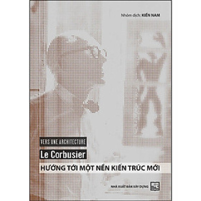 Sách - Hướng Tới Một Nền Kiến Trúc Mới - NXB Xây Dựng