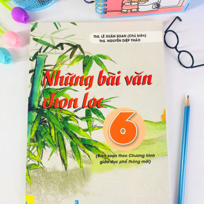 Sách Những bài văn chọn lọc 6 (Chương trình giáo dục phổ thông mới) - ndbooks