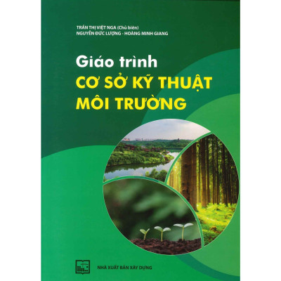 Sách - Giáo trình Cơ Sở Kỹ Thuật Môi Trường - Trần Thị Việt Nga, Nguyễn Đức Lượng, Hoàng Minh Giang - NXB Xây Dựng