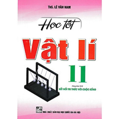 Sách - Học Tốt Vật Lí Lớp 11 - Bám Sát SGK Kết Nối Tri Thức Với Cuộc Sống - Hồng Ân