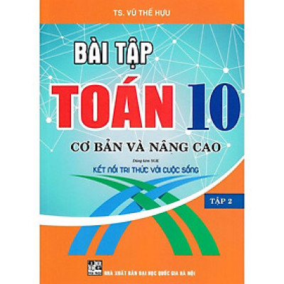 Sách-Bài Tập Toán 10 - Tập 2: Cơ Bản Và Nâng Cao (Dùng Kèm SGK Kết Nối Tri Thức Với Cuộc Sống)HA-MK