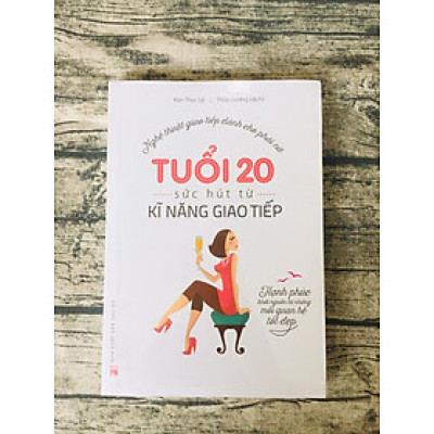 Tuổi 20 - Sức Hút Từ Kỹ Năng Giao Tiếp