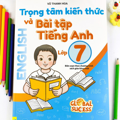 Sách - Trọng Tâm Kiến Thức Và Bài Tập Tiếng Anh Lớp 7 - Biên soạn theo chương trình SGK mới Global Sucess - ndbooks