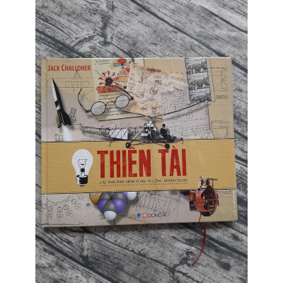 Sách - Thiên Tài - Các Nhà Phát Minh Vĩ Đại Và Công Trình Của Họ - Đông A
