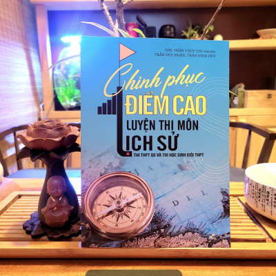 Sách - Chinh phục Điểm cao luyện thi môn Lịch Sử (Thi THPT QG và thi học sinh giỏi THPT)
