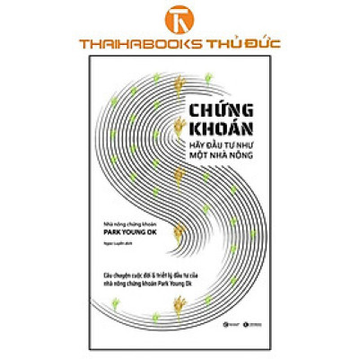Sách - Chứng Khoán – Hãy Đầu Tư Như Một Nhà Nông - Thái Hà Books