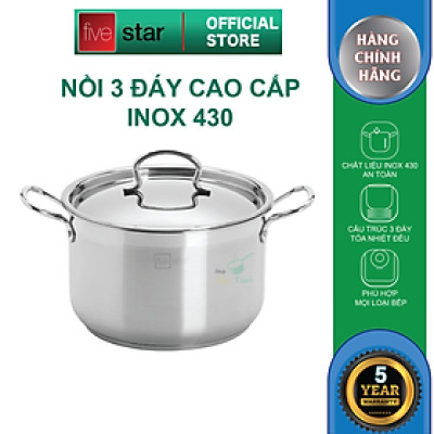 Nồi inox 3 đáy inox 430 FiveStar Standard nắp inox  ( 32cm ) , tặng 1 vá canh