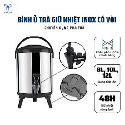 Bình Ủ Trà  Giữ Nhiệt Inox 304 Có Vòi Bấm Nước- Dung Tích 8-12 L - Hàng Loại 1- Chính Hãng MINIIN
