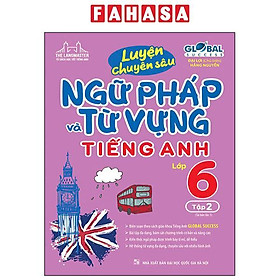 Sách - Global Success - Luyện Chuyên Sâu Ngữ Pháp Và Từ Vựng Tiếng Anh Lớp 6 - Tập 2 (Tái Bản 2024)