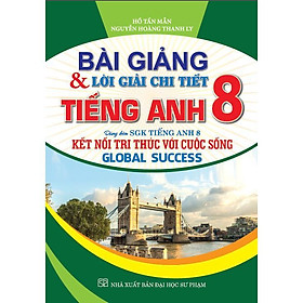 Sách - Bài Giảng Và Lời Giải Chi Tiết Tiếng Anh Lớp 8 - Bám Sát SGK Kết Nối Tri Thức Với Cuộc Sống - Hồng Ân