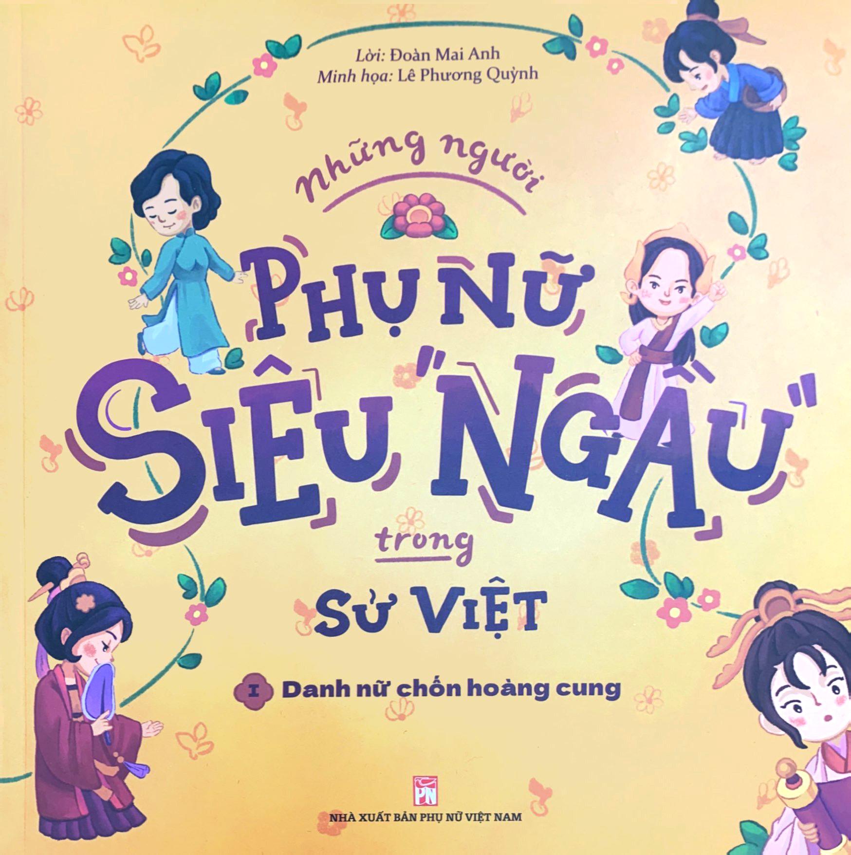Những Người Phụ Nữ Siêu Ngầu Trong Sử Việt - Tập 1 - Danh Nữ Chốn Hoàng Cung