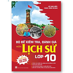 Sách - Bộ đề kiểm tra, đánh giá môn Lịch Sử lớp 10