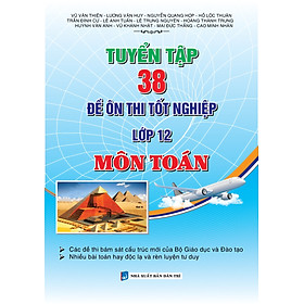 Tuyển Tập 38 Đề Ôn Thi Tốt Nghiệp Lớp 12 Môn Toán - KV