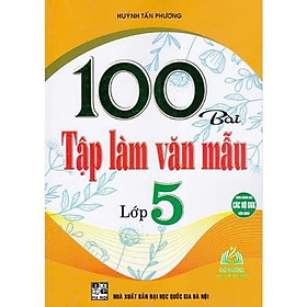 Sách - 100 Bài Tập Làm Văn Mẫu Lớp 5 - Dùng Chung Cho Các Bộ SGK Hiện Hành - Hồng Ân