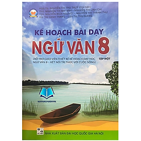 Sách - Kế hoạch bài dạy Ngữ Văn 8 - tập 1 (Hỗ trợ Giáo viên thiết kế kế hoạch dạy học Ngữ Văn 8 - Kết Nối Tri Thức)
