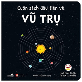 Kích Thích Thì Giác Black And White - Cuốn Sách Đầu Tiên Về Vũ Trụ - Bìa Cứng (Dành Cho Trẻ Từ 0-3 Tuổi)