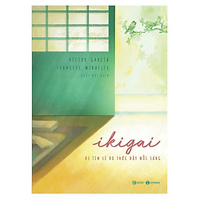 Ikigai - Đi Tìm Lý Do Thức Dậy Mỗi Sáng - Bản Quyền