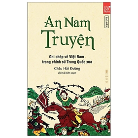 Sách - An Nam Truyện - Ghi Chép Về Việt Nam Trong Chính Sử Trung Quốc Xưa - Châu Hải Đường - NXB Hội Nhà Văn - Tao Đàn