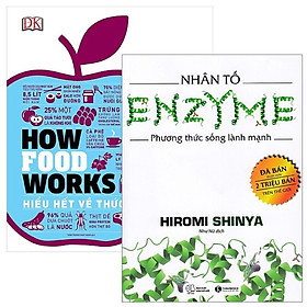 Combo How Food Works - Hiểu Hết Về Thức Ăn + Nhân Tố Enzyme - Phương Thức Sống Lành Mạnh (Bộ 2 Cuốn)