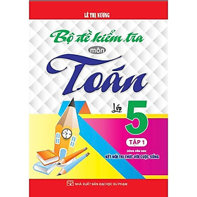 Sách - Bộ Đề Kiểm Tra Môn Toán Lớp 5 - Tập 1 - Dùng Kèm SGK Kết Nối Tri Thức Với Cuộc Sống - Hồng Ân