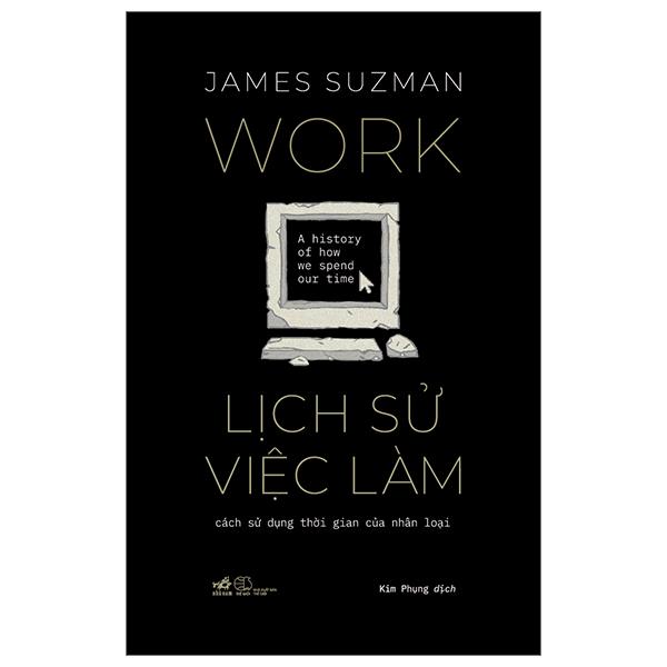 Sách - Lịch Sử Việc Làm - Cách Sử Dụng Thời Gian Của Nhân Loại