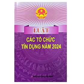 Sách - Luật các tổ chức tín dụng - Nhiều tác giả - NXB Lao động