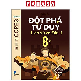 Sách - Đột Phá Tư Duy Lịch Sử Và Địa Lí 8 - Tập 1