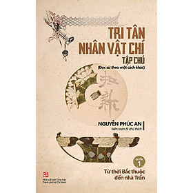 Tri Tân nhân vật chí tạp chú - Quyển 1: Từ thời Bắc thuộc đến nhà Trần