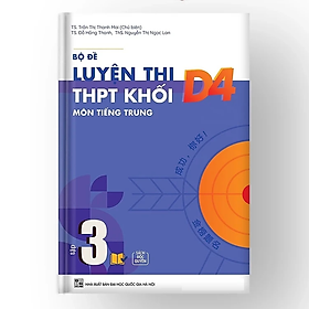 Sách - Bộ Đề Luyện Thi THPT Khối D4 Môn Tiếng Trung - Tập 3 - nhiều tác giả - NXB Đại Học Quốc Gia Hà Nội - Bác Nhã