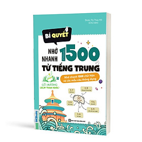 Sách - Bí quyết nhớ nhanh 1500 từ vựng tiếng Trung và nhớ nhanh 1500 chữ Hán và các mẫu câu thông dụng - kèm khóa học