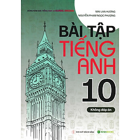 Bài Tập Tiếng Anh 10 (Dùng Kèm SGK Tiếng Anh 10 Global Success)