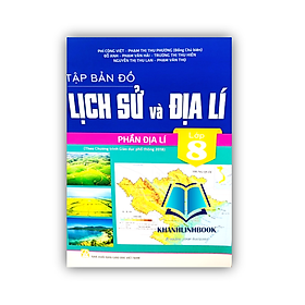 Sách - tập bản đồ lịch sử và địa lí 8 - phần địa lí ( biên soạn theo chương trình GDPT 2018 )