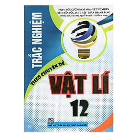 Sách - Trắc Nghiệm Theo Chuyên Đề Vật Lí 12 - Hồng Ân